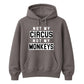 Not My Circus Not My Monkeys Funny Slogan Unisex Hoodie