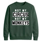 Not My Circus Not My Monkeys Funny Slogan Unisex Sweatshirt