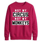 Not My Circus Not My Monkeys Funny Slogan Unisex Sweatshirt