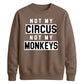 Not My Circus Not My Monkeys Funny Slogan Unisex Sweatshirt