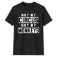 Not My Circus Not My Monkeys Funny Slogan Unisex T-Shirt