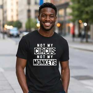 Not My Circus Not My Monkeys Funny Slogan Unisex T-Shirt