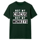 Not My Circus Not My Monkeys Funny Slogan Unisex T-Shirt