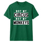 Not My Circus Not My Monkeys Funny Slogan Unisex T-Shirt