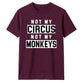 Not My Circus Not My Monkeys Funny Slogan Unisex T-Shirt