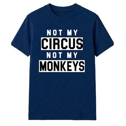Not My Circus Not My Monkeys Funny Slogan Unisex T-Shirt