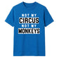 Not My Circus Not My Monkeys Funny Slogan Unisex T-Shirt