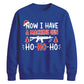 Now I Have A Machine Gun Graphic Christmas Unisex Sweatshirt