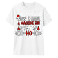 Now I Have A Machine Gun Graphic Christmas Unisex T-Shirt