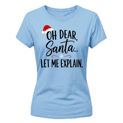 Oh Dear Santa Let Me Explain Christmas Ladies T-Shirt
