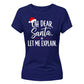 Oh Dear Santa Let Me Explain Christmas Ladies T-Shirt