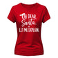 Oh Dear Santa Let Me Explain Christmas Ladies T-Shirt