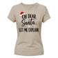 Oh Dear Santa Let Me Explain Christmas Ladies T-Shirt