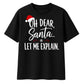 Oh Dear Santa Let Me Explain Christmas Oversized T-Shirt