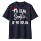 Oh Dear Santa Let Me Explain Christmas Oversized T-Shirt