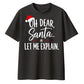 Oh Dear Santa Let Me Explain Christmas Oversized T-Shirt