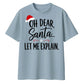 Oh Dear Santa Let Me Explain Christmas Oversized T-Shirt