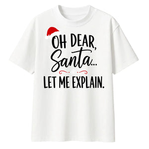 Oh Dear Santa Let Me Explain Christmas Oversized T-Shirt