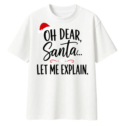 Oh Dear Santa Let Me Explain Christmas Oversized T-Shirt