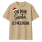 Oh Dear Santa Let Me Explain Christmas Oversized T-Shirt