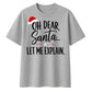 Oh Dear Santa Let Me Explain Christmas Oversized T-Shirt