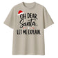Oh Dear Santa Let Me Explain Christmas Oversized T-Shirt