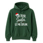 Oh Dear Santa Let Me Explain Graphic Christmas Unisex Hoodie