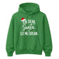Oh Dear Santa Let Me Explain Graphic Christmas Unisex Hoodie
