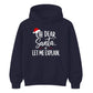 Oh Dear Santa Let Me Explain Graphic Christmas Unisex Hoodie