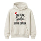 Oh Dear Santa Let Me Explain Graphic Christmas Unisex Hoodie