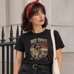 Not Today Mate Retro Ladies T Shirt