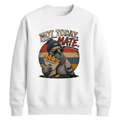 Not Today Mate Retro Unisex Sweatshirt