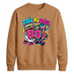 Take Me Back To The 80s Retro Unisex Sweatshirt