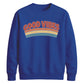 Good Vibes Retro Unisex Sweatshirt