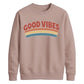 Good Vibes Retro Unisex Sweatshirt
