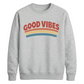Good Vibes Retro Unisex Sweatshirt