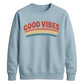 Good Vibes Retro Unisex Sweatshirt