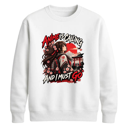 Anime Is Calling And I Must Go Unisex Sweatshirt