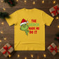 The Grinch Made Me Do It Christmas T-Shirt - PW206