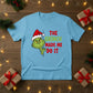 The Grinch Made Me Do It Christmas T-Shirt - PW206