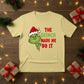 The Grinch Made Me Do It Christmas T-Shirt - PW206