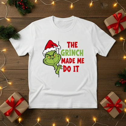 The Grinch Made Me Do It Christmas T-Shirt - PW206