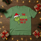 The Grinch Made Me Do It Christmas T-Shirt - PW206