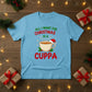 All I Want for Christmas Is a Cuppa T-Shirt - PW208