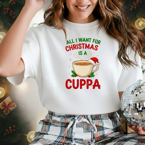 All I Want for Christmas Is a Cuppa T-Shirt - PW208