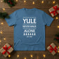 Yule Never Walk Alone Christmas T-Shirt - PW216