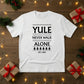 Yule Never Walk Alone Christmas T-Shirt - PW216