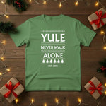 Yule Never Walk Alone Christmas T-Shirt - PW216