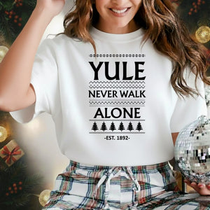 Yule Never Walk Alone Christmas T-Shirt - PW216