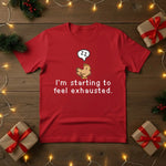 Feeling Exhausted Christmas T-Shirt - PW217